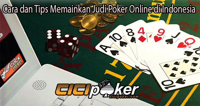 Cara dan Tips Memainkan Judi Poker Online di Indonesia